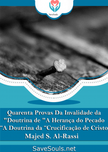 Quarenta Provas Da Invalidade da Doutrina de "A Herança do Pecado" A Doutrina da “Crucificação de Cristo”