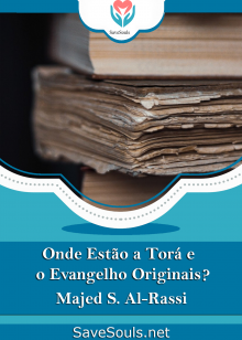 Onde Estão a Torá e o Evangelho Originais?