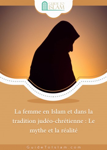 La femme en Islam et dans la tradition judéo-chrétienne : Le mythe et la réalité